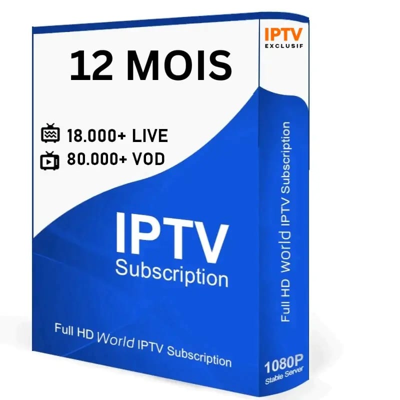 Abonnement IPTV 12 mois fiable en HD/4K
